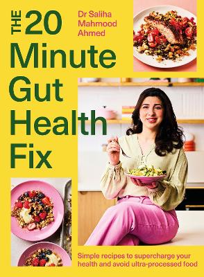 20-Minute Gut Health Fix: Simple recipes to supercharge your health and avoid ultra-processed food