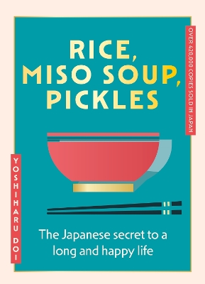 Rice, Miso Soup, Pickles: The Japanese secret to a long and happy life