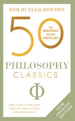 50 Philosophy Classics: Thinking, Being, Acting Seeing - Profound Insights and Powerful Thinking from Fifty Key Books