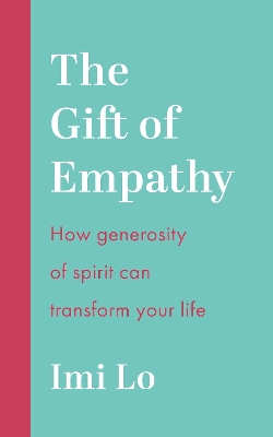 Gift of Empathy: How generosity of spirit can transform your life