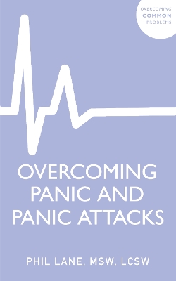 Overcoming Panic and Panic Attacks: Adaptive Skills to Release Panics Grip on Your Life