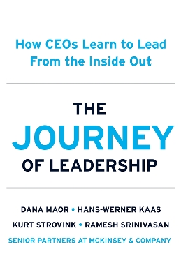 Journey of Leadership: How CEOs Learn to Lead from the Inside Out