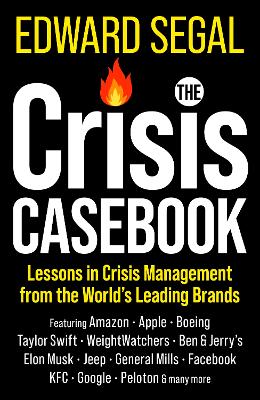 Crisis Casebook: Lessons in Crisis Management from the Worlds Leading Brands
