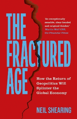 Fractured Age: How the Return of Geopolitics Will Splinter the Global Economy