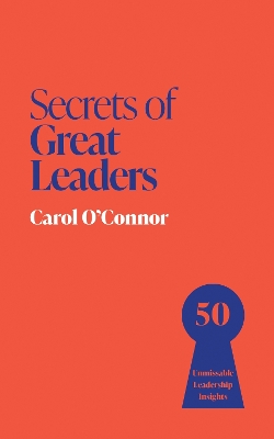 Secrets of Great Leaders: 50 Unmissable Leadership Insights