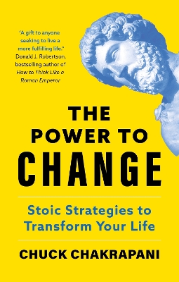 Power to Change: Stoic Strategies to Transform Your Life