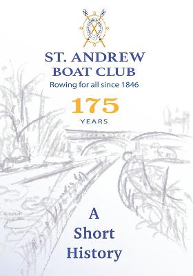St Andrew Boat Club: A Short History