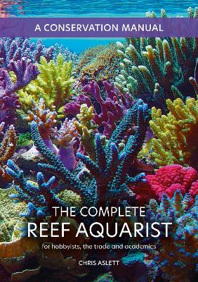 Complete Reef Aquarist: for hobbyists, the trade and academics 2024