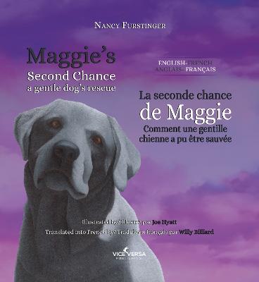 Maggie's Second Chance/Le second chance de Maggie: A gentle dog's rescue/ Comment une gentille chienne a pu etre sauvee Bilingual edition