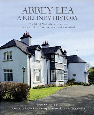 Abbey Lea, A Killiney History: The Life of Marino Before it was the Residence of the Australian Ambassador  to Ireland