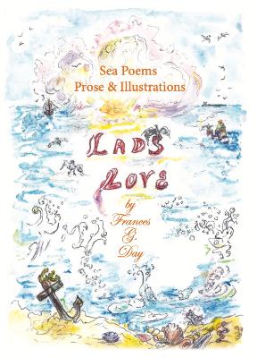 Lad's Love: Sea Poems, Prose & Illustrations