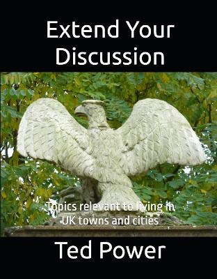 Extend Your Discussion: Topics relevant to living in UK towns and cities