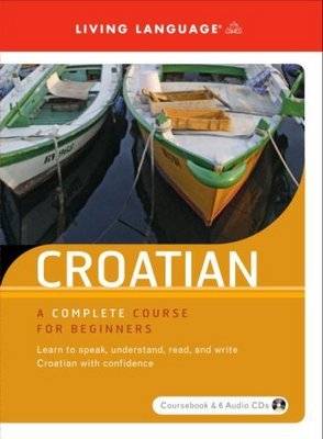Croatian: A Complete Course for Beginners Large type / large print edition
