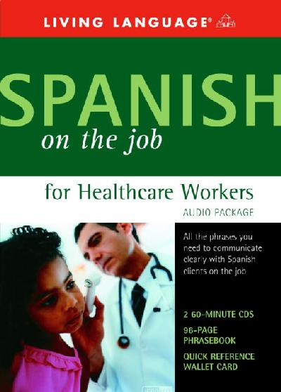 Spanish on the Job for Healthcare Workers Audio Program Abridged edition