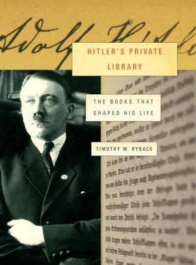 Hitler's Private Library: The Books That Shaped His Life