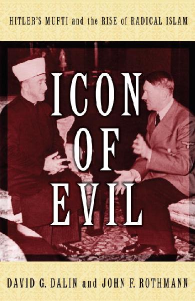 Icon of Evil: Hitler's mufti and the rise of radical Islam