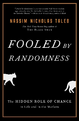 Fooled by Randomness: The Hidden Role of Chance in Life and in the Markets