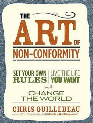 Art of Non-Conformity: Set Your Own Rules, Live the Life You Want, and Change the World Unabridged edition