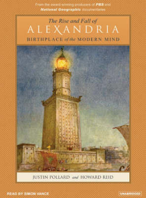 Rise and Fall of Alexandria: Birthplace of the Modern Mind Unabridged edition
