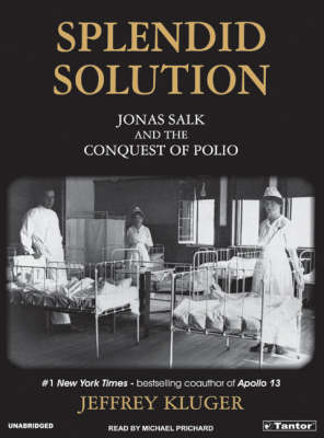Splendid Solution: Jonas Salk and the Conquest of Polio Unabridged edition