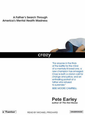 Crazy: A Father's Search Through America's Mental Health Madness Unabridged edition