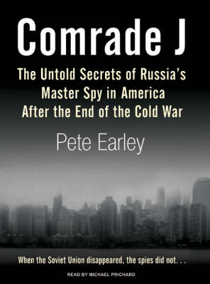 Comrade J: The Untold Secrets of Russia's Master Spy in America After the End of the  Cold War Unabridged edition