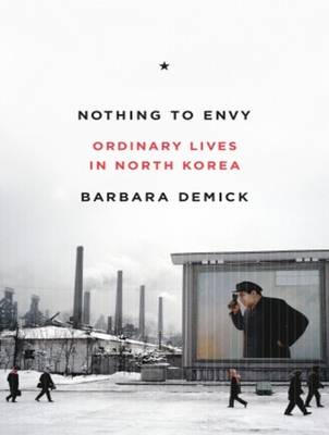 Nothing to Envy: Ordinary Lives in North Korea Unabridged edition