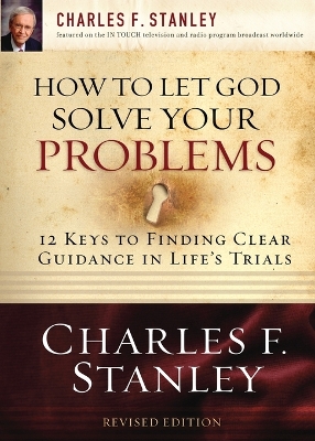 How to Let God Solve Your Problems: 12 Keys to Finding Clear Guidance in Life's Trials