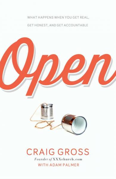 Open: What Happens When You Get Real, Get Honest, and Get Accountable