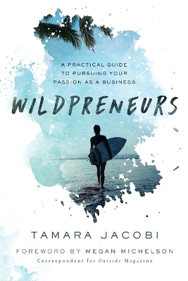 Wildpreneurs: A Practical Guide to Pursuing Your Passion as a Business