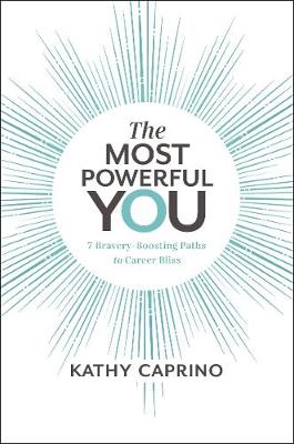 Most Powerful You: 7 Bravery-Boosting Paths to Career Bliss