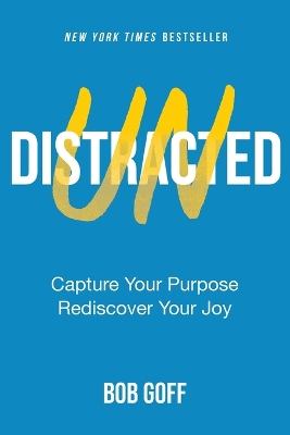 Undistracted: Capture Your Purpose. Rediscover Your Joy. ITPE Edition