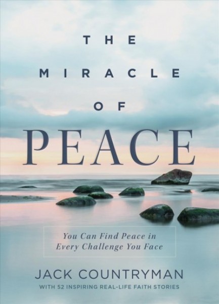 Miracle of Peace: You Can Find Peace in Every Challenge You Face