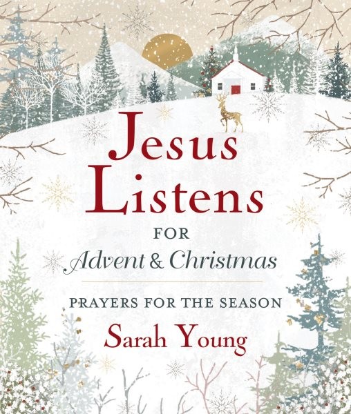 Jesus Listens--for Advent and Christmas, Padded Hardcover, with Full  Scriptures: Prayers for the Season (A 40-Day Devotional)