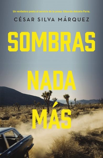 Sombras nada más: Un verdadero poeta al servicio de la prosa: José Antonio Parra