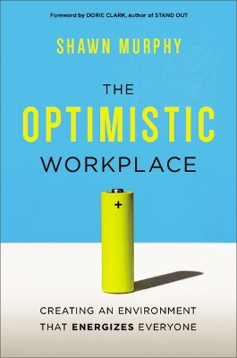 Optimistic Workplace: Creating an Environment That Energizes Everyone