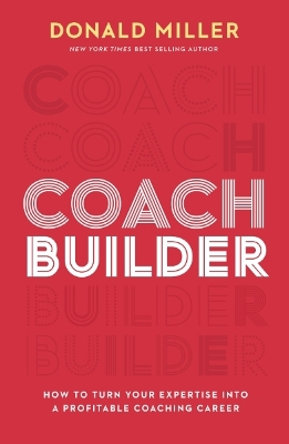 Coach Builder: How to Turn Your Expertise Into a Profitable Coaching Career ITPE Edition