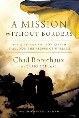 Mission Without Borders: Why a Father and Son Risked it All for the People of Ukraine ITPE Edition