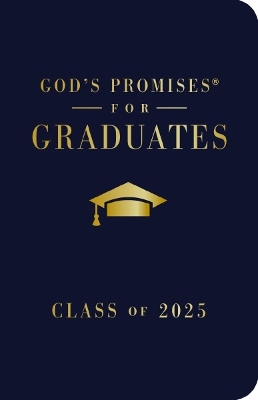 God's Promises for Graduates: Class of 2025 - Navy NKJV: New King James Version  The Perfect Christian Graduation Gifts to Celebrate  Your Grad
