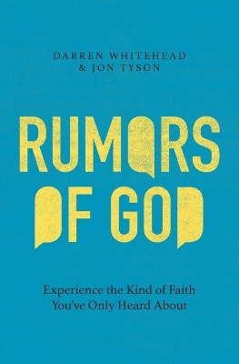 Rumors of God: Experience the Kind of Faith You've Only Heard About