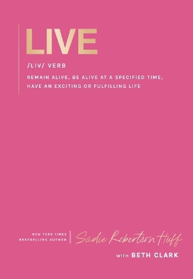 Live: remain alive, be alive at a specified time, have an exciting or fulfilling  life