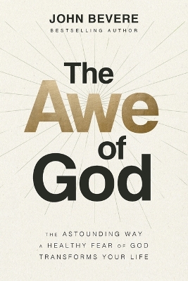 Awe of God: The Astounding Way a Healthy Fear of God Transforms Your Life ITPE Edition