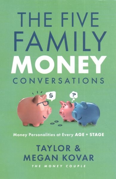 Five Family Money Conversations: Money Personalities at Every Age and Stage