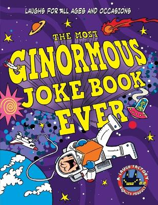 Most Ginormous Joke Book Ever: Laughs for All Ages and   Occasions