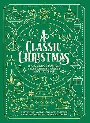 Classic Christmas: A Collection of Timeless Stories and Poems