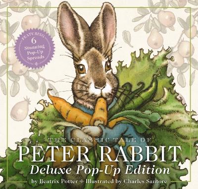 Classic Tale of Peter Rabbit: The Deluxe Pop-Up Edition