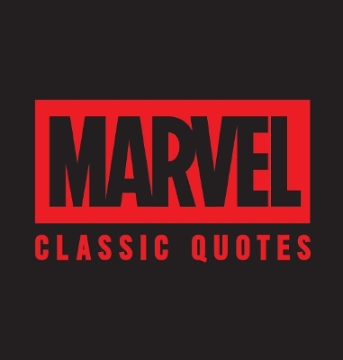 Marvel Comics Classic Quotes: Quotes Assemble! Insights from Earths Mightiest Heroes