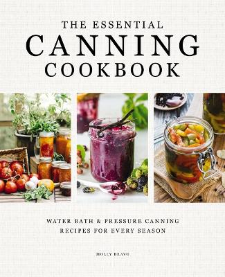 Essential Canning Cookbook: Water Bath and   Pressure Canning Recipes for Every Season
