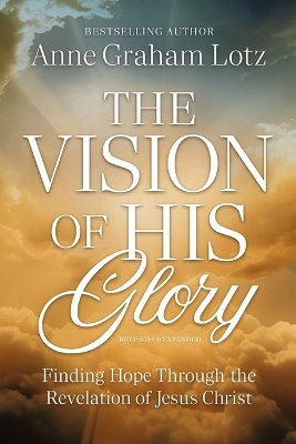 Vision of His Glory, Revised and Updated: Finding Hope Through the Revelation of Jesus Christ