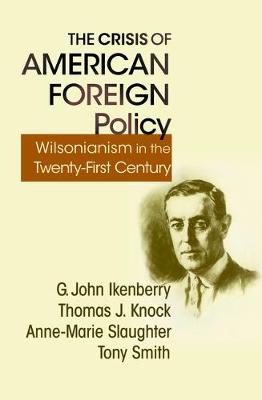 Crisis of American Foreign Policy: Wilsonianism in the Twenty-first Century